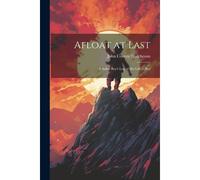 Afloat At Last: A Sailor Boy's Log Of His Life At Sea