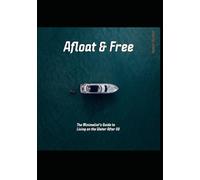 Afloat & Free: The Minimalist's Guide to Living on the Water After 50