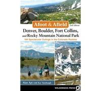 Afoot Afield Denver Boulder Fort Collins and Rocky Mountain National Park by Kay Turnbaugh Kay Turnbaugh (Auteur)
