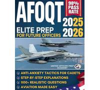 AFOQT Elite Prep for Future Officers: 1100+ Pilot Tested Questions, Aviation Made Easy and Anti-Anxiety Tactics for Cadets Who Want to Launch a Real USAF Career Without Wasting Time or Second Chances