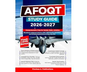 AFOQT Study Guide 2026-2027: Comprehensive Prep for Verbal, Math, Aviation, and Situational Judgment Mastery with 1,000 Practice Questions and Detailed Explanations to Soar into OTS
