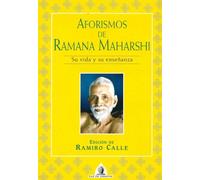 Aforismos De Ramana Maharshi: Su Vida Ysu Ensenanza