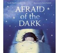Afraid of the Dark by Lucy FarfortIsabel OtterSarah Shaffi Lucy FarfortIsabel OtterSarah Shaffi (Auteur)