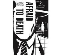 Afraid To Death Marc Behm, (Auteur)