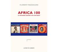 Africa 100 - la traversee sonore d'un continent La traversée sonore d’un continent - Florent Mazzoleni - Le Mot Et Le Reste - broché - Etude