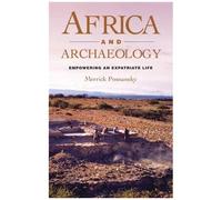 Africa And Archaeology: Empowering An Expatriate Life
