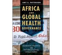 Africa and Global Health Governance: Domestic Politics and International Structures - [Version Originale] Inconnu (Auteur)