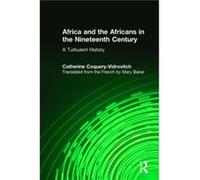 Africa and the Africans in the Nineteenth Century A Turbulent History by Mary Baker Catherine Coquery-Vidrovitch (Auteur)