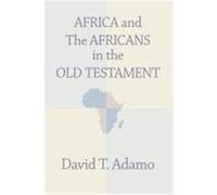 Africa and the Africans in the Old Testament Adamo, David Tuesday (Auteur)
