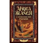 África Blanch y el secreto del faraón: 2 - Una aventura juvenil de misterio, ciencia y magia en el antiguo Egipto (+11 años, jóvenes y adultos)
