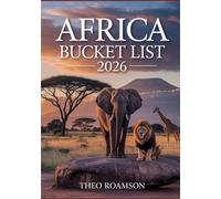 Africa Bucket List 2026: Safaris, Landscapes, Routes, Maps & Cultural Experiences