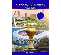 AFRICA CUP OF NATIONS Travel Guide 2025 - 2026: The Ultimate Fan & Travel Guide to Morocco