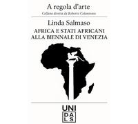 Africa e Stati Africani alla Biennale di Venezia: 1922-2017