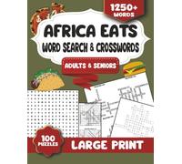 Africa Eats Word Search and Crosswords: 100 Large Print Puzzles with 1250+ Terms for Adults & Seniors