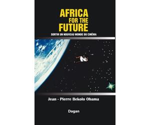 AFRICA FOR THE FUTURE Sortir un nouveau monde du cinéma