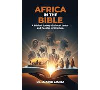 Africa in the Bible: A Biblical Survey of African Lands and Peoples in Scripture
