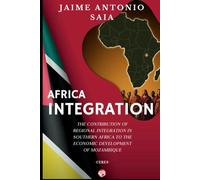 Africa Integration: The Contribution of Regional Integration in Southern Africa to the Economic Development of Mozambique
