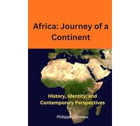 Africa: Journey of a Continent: History, Identity, and Contemporary Perspectives