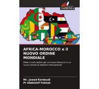 Africa-Morocco E Il Nuovo Ordine Mondiale: Sfide E Ruoli Cardine Per Un Nuovo Marocco In Un Nuovo Mondo Di Relazioni Internazionali