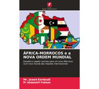 África-Morrocos E A Nova Ordem Mundial: Desafios E Papéis Centrais Para Um Novo Marrocos Num Novo Mundo Das Relações Internacionais