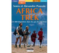 Africa Trek : 14 000 kilomètres dans les pas de l'Homme Sonia Poussin (Auteur), Alexandre Poussin (Auteur)