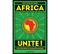 Africa Unite !: Une histoire du panafricanisme