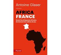 Africafrance: Quand les dirigeants africains deviennent les maîtres du jeu