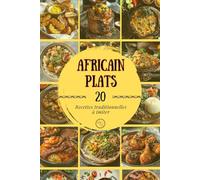 Africain Plats: Recettes africaines traditionnelles à imiter