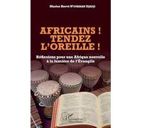 Africains ! Tendez l'oreille ! – Réflexions pour une Afrique nouvelle à la lumière de l'Évangile
