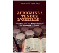 Africains ! Tendez l'oreille ! – Réflexions pour une Afrique nouvelle à la lumière de l'Évangile