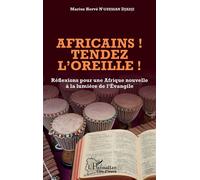 Africains ! Tendez l'oreille ! – Réflexions pour une Afrique nouvelle à la lumière de l'Évangile