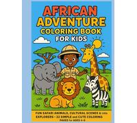 African Adventure Coloring Book for Kids: Fun Safari Animals, Cultural Scenes & Outdoor Explorers - 32 Easy Coloring Pages for Ages 4-8