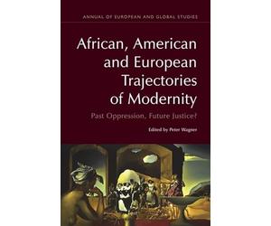 African, American and European Trajectories of Modernity: Past Oppression, Future Justice?