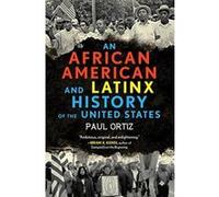 An African American and Latinx History of the United States