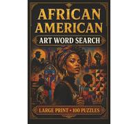 African American Art Word Search: Large Print Book with 100 Puzzles on Gee's Bend Quilts, Afrofuturism Art, and Harlem Renaissance Art