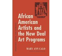 African American Artists and the New Deal Art Programs: Opportunity, Access, and Community