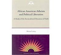 African American Atheists and Political Liberation Michael Lackey (Auteur)