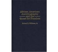African American Autobiography and the Quest for Freedom, Contributions in Afro-American and African Studies Roland L. Williams (Auteur)