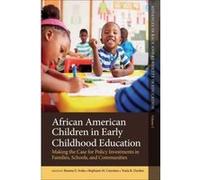 African American Children in Early Childhood Education: Making the Case for Policy Investments in Families, Schools, and Communities: 5 (Advances in Race and Ethnicity in Education) - [Version Origina