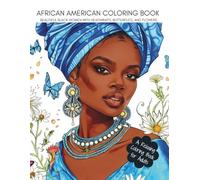 African American Coloring Book: Beautiful Black Women with Headwraps, Butterflies, and Flowers: Over 35 designs of Black Women to Color, One-Sided Pages, Soft Cover, 8.5 x 11