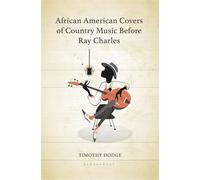African American Covers of Country Music Before Ray Charles - Timothy Dodge - Bloomsbury Academic - ebook (ePub) - Livre