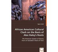 African American Cultural Clash On The Basis Of Alex Haley's Roots