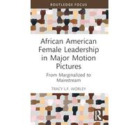 African American Female Leadership in Major Motion Pictures: From Marginalized to Mainstream