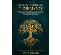 African American Genealogy: A Complete Guide to Breaking Through the 1870 Brick Wall, Tracing Your Enslaved Ancestors Using DNA and Freedmen's Bureau Records, and Reclaiming Your Family Story