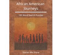 African American History Word Search Puzzles: 100 Themes From Colonial Era to Modern Times: Explore 100 years of cultural, scientific, and political achievement through engaging word puzzles
