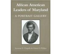 African American Leaders of Maryland A Portait Gallery by Glenn O Phillips Glenn O. Phillips, Suzanne E. Chapelle (Auteur)
