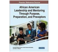 African American Leadership And Mentoring Through Purpose, Preparation, And Preceptors