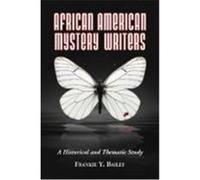African American Mystery Writers: A Historical and Thematic Study Bailey, Frankie Y. (Auteur)