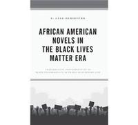 African American Novels in the Black Lives Matter Era by E. Lale Demirturk Unknown (Auteur)