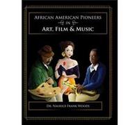 African American Pioneers in Art Film and Music by Naurice Frank Woods Naurice Frank Woods (Auteur)
